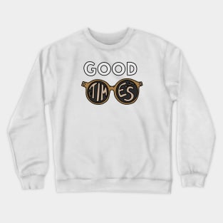 Good Times Crewneck Sweatshirt